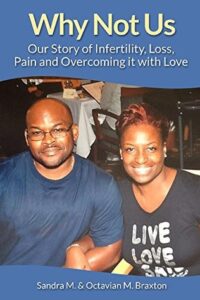 Why Not Us: Our Story of Infertility, Loss, Pain and Overcoming it with Love