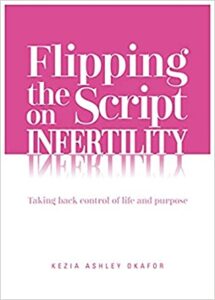 Flipping the Script on Infertility: Taking Back Control of Life and Purpose