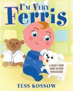 I’m Very Ferris: A Child’s Story about In Vitro Fertilization