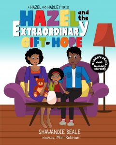 Hazel and the Extraordinary Gift of Hope: A Child’s Story about Secondary Infertility